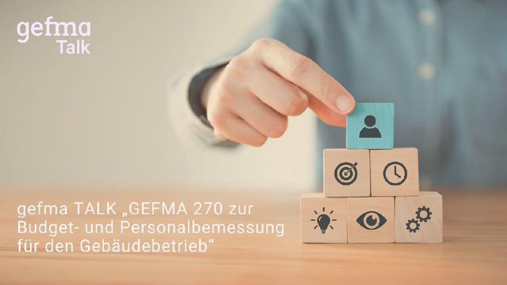 gefma TALK „GEFMA 270 zur Budget- und Personalbemessung für den Gebäudebetrieb“ (Webinar | Online)