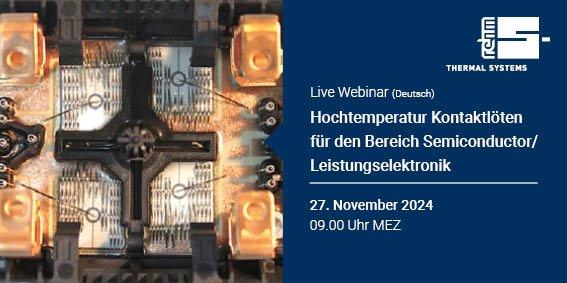 Rehm LIVE WEBINAR Hochtemperatur Kontaktlöten für den Bereich Semiconductor/ Leistungselektronik (Webinar | Online)