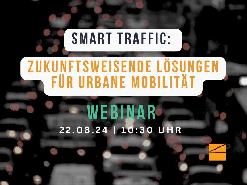 Kostenfreies Webinar: Smart Traffic: Zukunftsweisende Lösungen für urbane Mobilität (Webinar | Online)