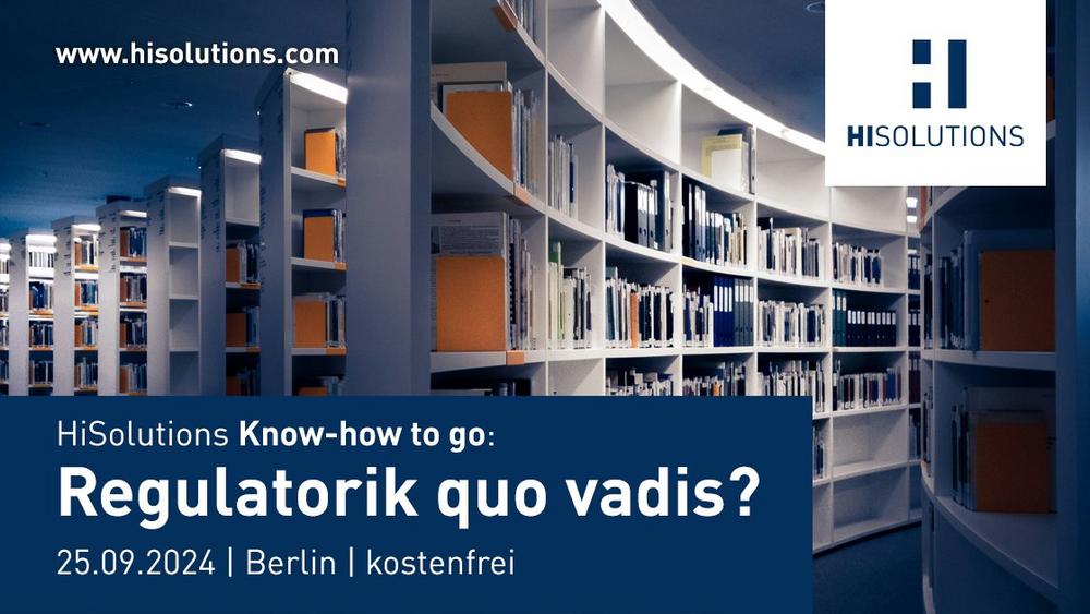 HiSolutions Know-how to go: Regulatorik quo vadis? (Vortrag | Berlin)