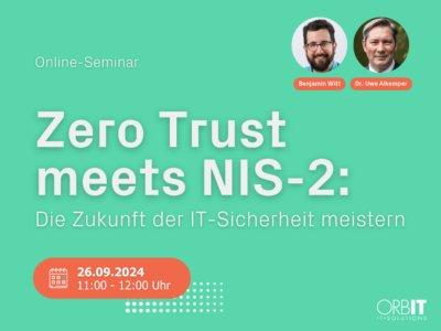 Zero Trust meets NIS2: Die Zukunft der IT-Sicherheit meistern (Webinar | Online)