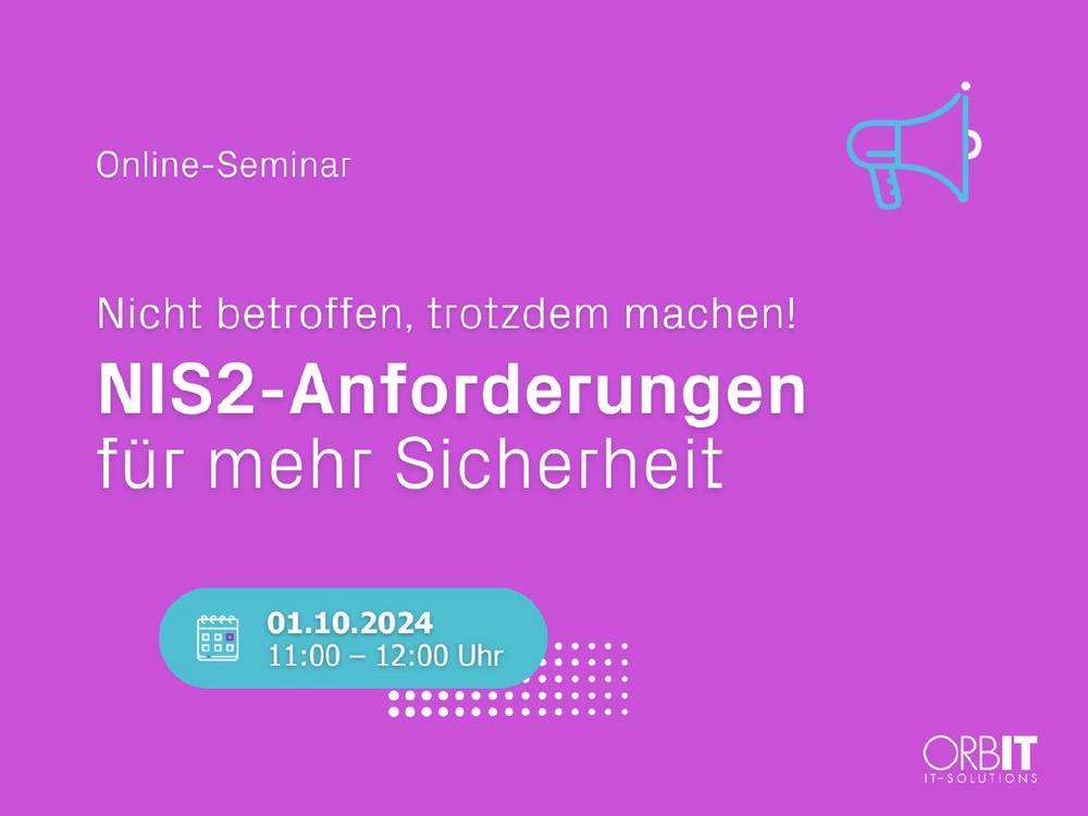 NIS2-Anforderungen für mehr Sicherheit – nicht betroffen, trotzdem machen! (Webinar | Online)