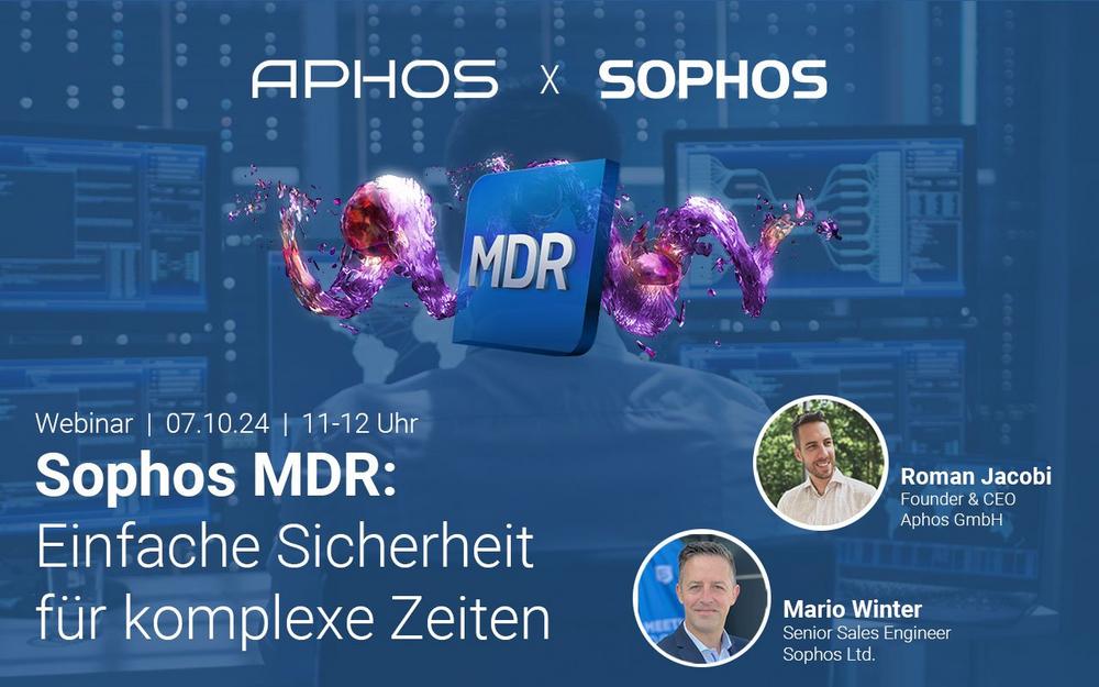 Sophos MDR – Einfache Sicherheit für komplexe Zeiten | Aphos x Sophos (Webinar | Online)