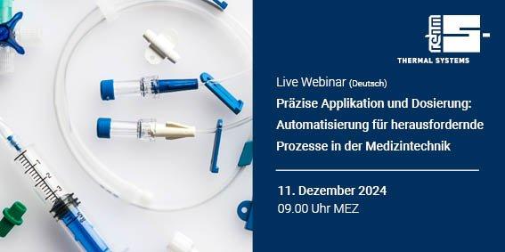 Rehm LIVE WEBINAR Applikation/Dosierung:Automatisierung f. herausf. Prozesse i. d. Medizintechnik (Webinar | Online)